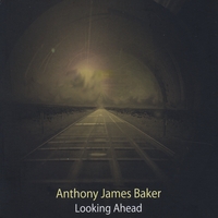 Anthony James Baker - Looking Ahead