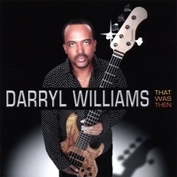 Darryl Williams - That Was Then