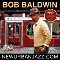 Bob Baldwin - NewUrbanJazz.com