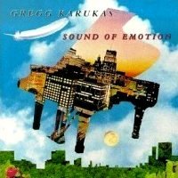 Gregg Karukas - Sound of Emotion