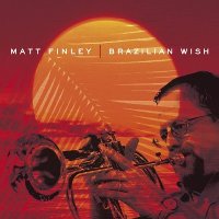 Matt Finley - Brazilian Wish