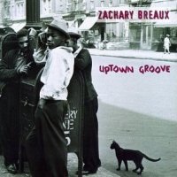 Zachary Breaux - Uptown Groove