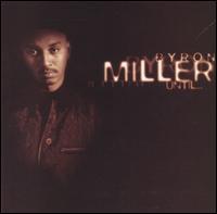 Byron Miller - Until ...