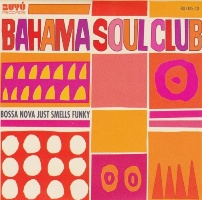 Bahama Soul Club - Bossa Nova Just Smells Funky