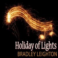 Bradley Leighton - Holiday of Lights