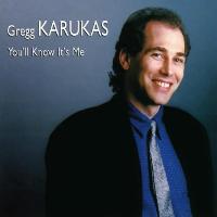 Gregg Karukas - You'll Know It's Me