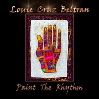 Louie Cruz Beltran - Paint The Rhythm