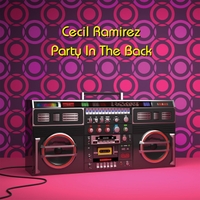 Cecil Ramirez - Party in the Back