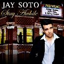 Jay Soto - Stay Awhile