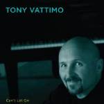 Tony Vattimo - Can't Let Go
